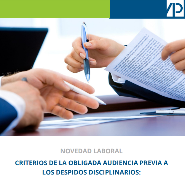 NOVEDAD LABORAL.- CRITERIOS DE LA OBLIGADA AUDIENCIA PREVIA A LOS DESPIDOS DISCIPLINARIOS: